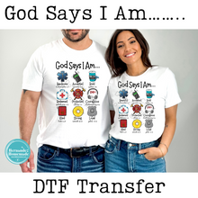 Load image into Gallery viewer, God Says I Am DTF
