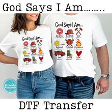 Load image into Gallery viewer, God Says I Am DTF