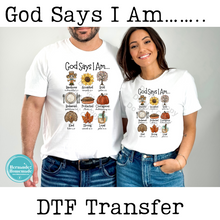 Load image into Gallery viewer, God Says I Am DTF