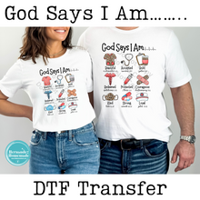 Load image into Gallery viewer, God Says I Am DTF