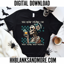 Load image into Gallery viewer, See how drunk i be Digital
