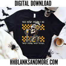 Load image into Gallery viewer, See how drunk i be Digital
