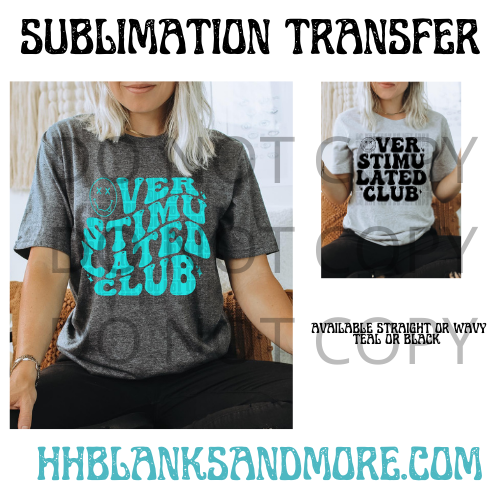 Overstimulated Club Sublimation Transfer