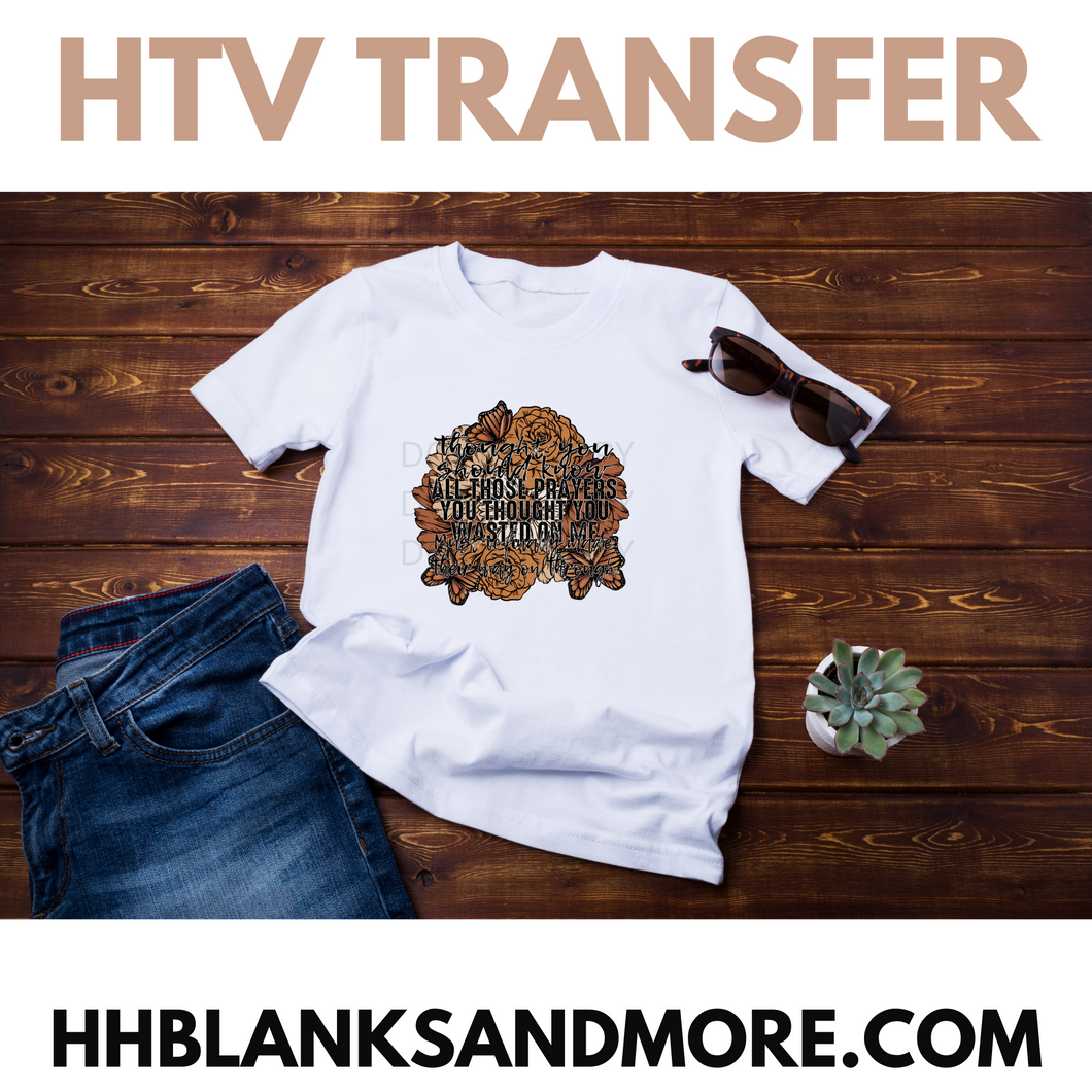 All Those Prayers you thought you wasted  HTV Transfer