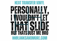 Personally - I wouldn’t let that Slide HTV Transfer