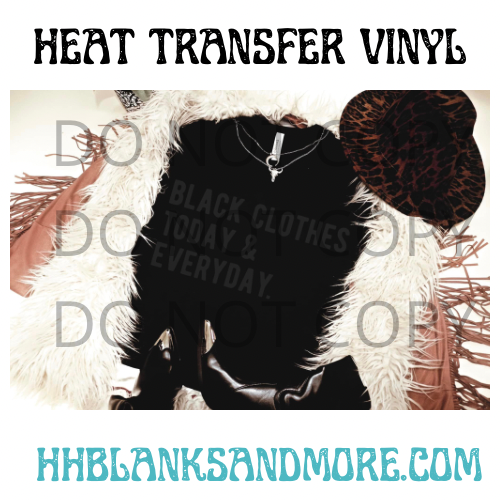 Black Clothes Everyday HTV Transfer