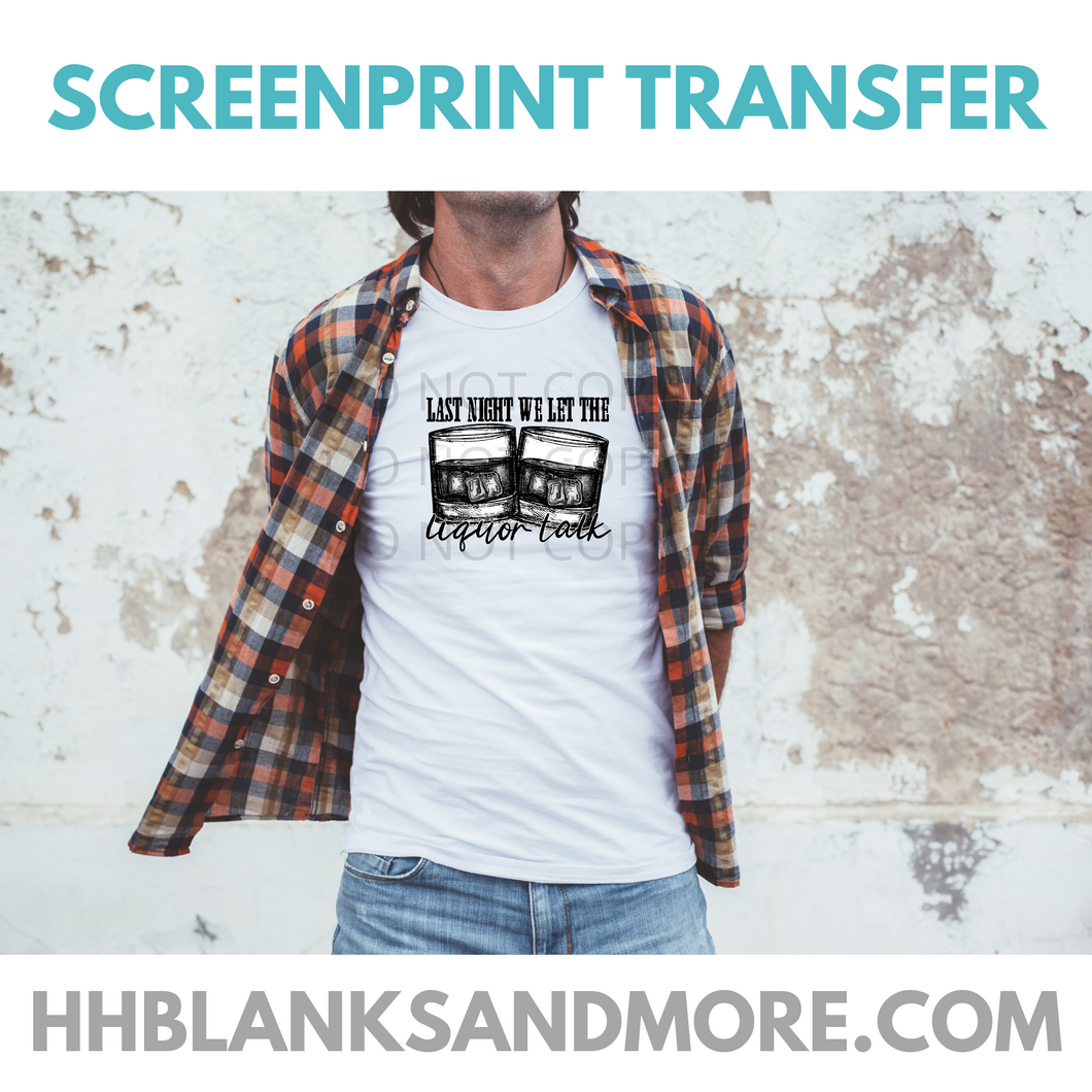 Liquor Talk Clear Film Screen Print