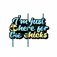 Here for the Chicks Youth HTV Transfer