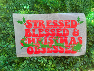 Stressed, Blessed and Christmas Obsessed HTV Transfer
